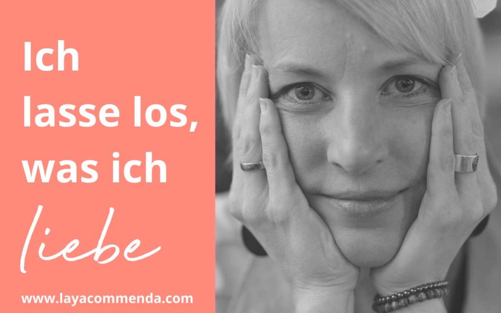 Ich lasse los, was ich liebe